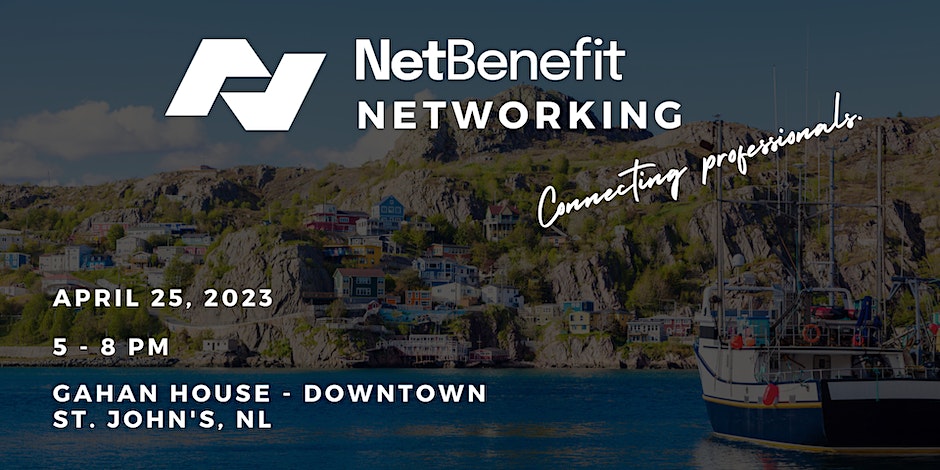 NetBenefit X Networking Date and time Tue, Apr 25, 2023 5:00 PM - 8:00 PM NDT Gahan House Harbourview 135 Harbour Drive St. John's, NL